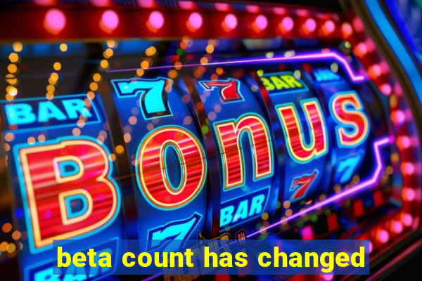 beta count has changed